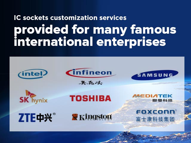 IC socket customization services provided for many famous international enterprises